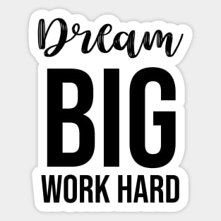 dream big work hard Sticker